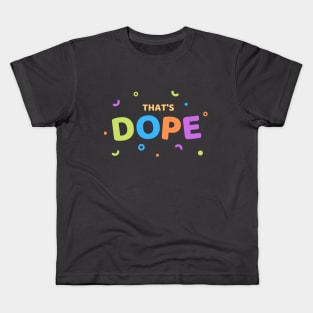 Thats Dope funny cute design Kids T-Shirt